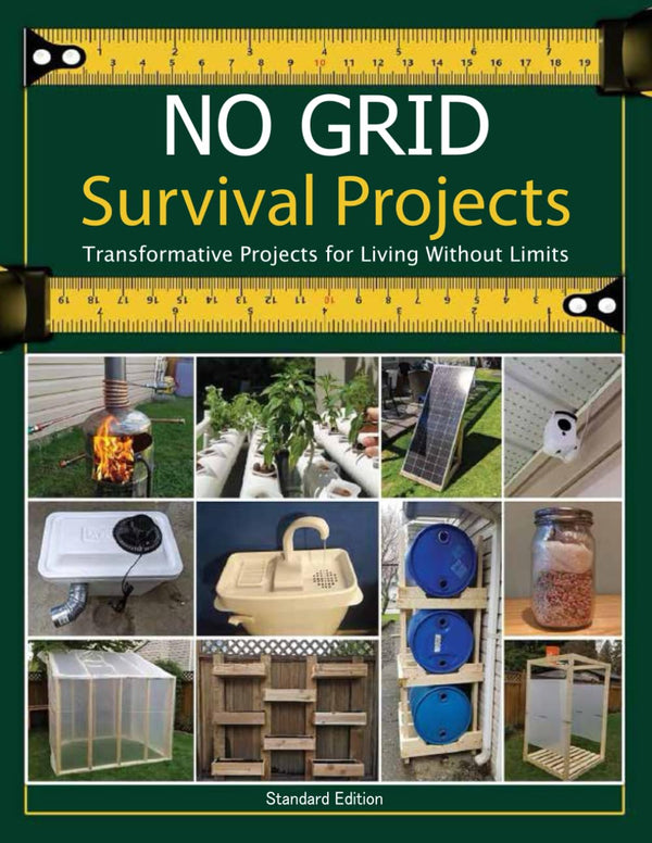 NO GRID Survival Projects, Transformative Projects for Living without Limits: Essential Techniques and DIY Projects for Sustainable Living and Long-Term Survival